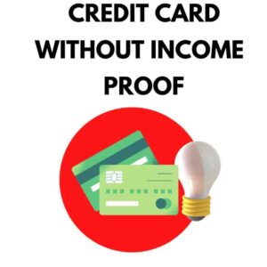 Credit Card without Income Proof